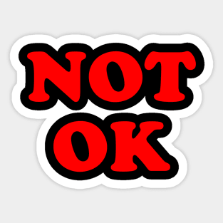 Not Ok Sticker